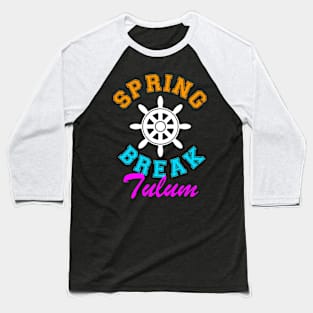 Spring Break tulum Baseball T-Shirt